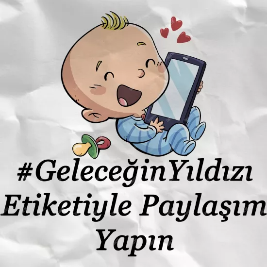 #GeleceğinYıldızı Etiketiyle Paylaşım Yapın