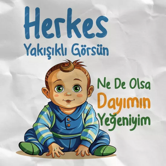 Herkes Yakışıklı Görsün Ne De Olsa Dayımın Yeğeniyim - Bebek Body Zıbın
