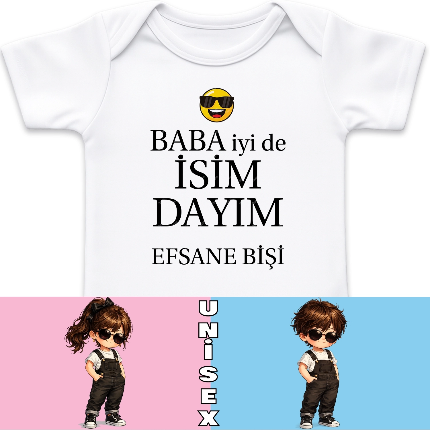 Baba İyi De ’’İsim’’ Dayım Efsane Bişi - Bebek Body Zıbın